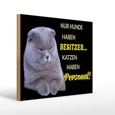 Holzschild Spruch 40x30cm Hund hat Besitzer Katze Personal