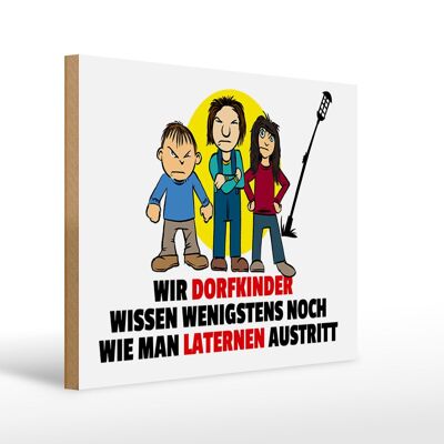 Holzschild Spruch 40x30cm Dorfkind wie man Laterne austritt