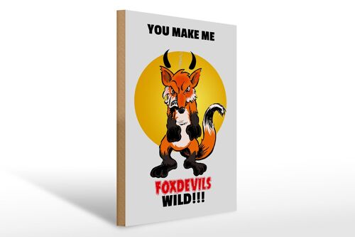 Holzschild Spruch 30x40cm You make me foxdevils wild Fuchs