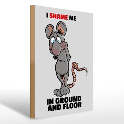 Holzschild Spruch 30x40cm I shame me in ground and floor