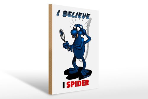 Holzschild Spruch 30x40cm I believe I spider