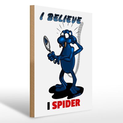 Holzschild Spruch 30x40cm I believe I spider