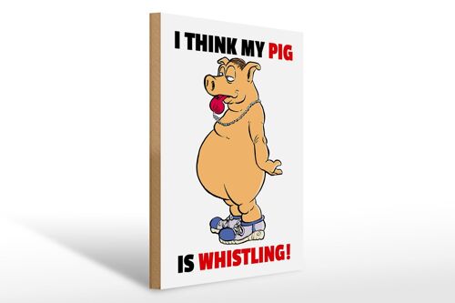 Holzschild Spruch 30x40cm I think my pig's whistling Schwein