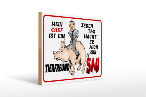 Holzschild Spruch 40x30cm Chef ist Tierfreund macht mich