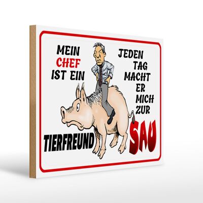 Holzschild Spruch 40x30cm Chef ist Tierfreund macht mich