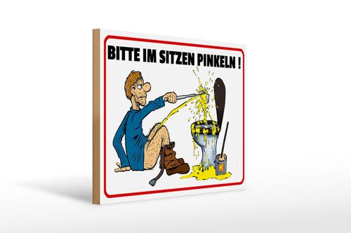 Holzschild Hinweis 40x30cm Bitte Sitzen pinkeln Mann auf Boden