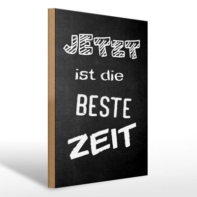 Holzschild Spruch 30x40cm Jetzt ist die beste Zeit