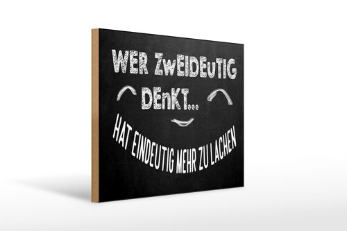 Holzschild Spruch 40x30cm Wer zweideutig denkt lacht mehr