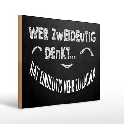 Holzschild Spruch 40x30cm Wer zweideutig denkt lacht mehr