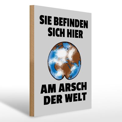 Holzschild Spruch 30x40cm Sie befinden sich am Arsch Schld