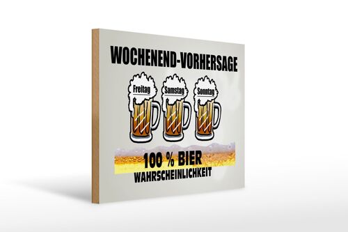 Holzschild 40x30cm Wochenend Vorhersage 100% Bier