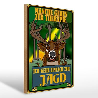 Holzschild Jagd 30x40cm ich geh einfach zur Jagd Therapie