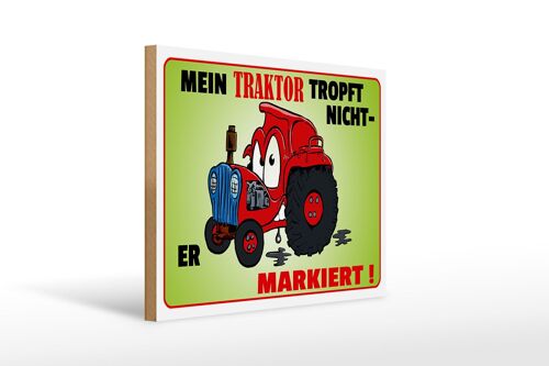 Holzschild Spruch 40x30cm Traktor tropft nicht er markiert