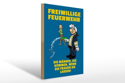 Holzschild Spruch 30x40cm Freiwillige Feuerwehr Männer