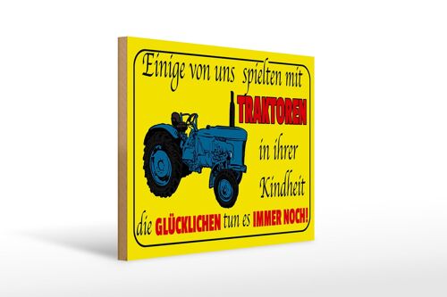 Holzschild Spruch 40x30cm einige spielten mit Traktoren