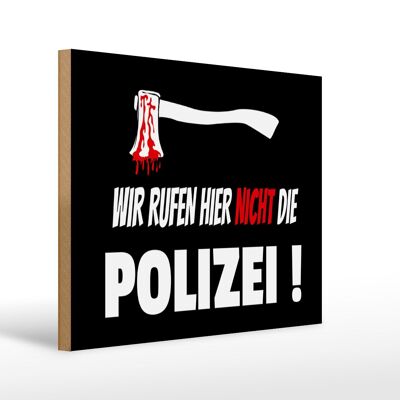 Cartello in legno 40x30 cm "Non chiameremo la polizia".
