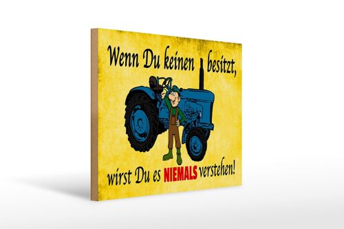 Holzschild Spruch 40x30cm Wenn du keinen besitzt Traktor