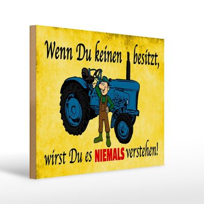 Holzschild Spruch 40x30cm Wenn du keinen besitzt Traktor