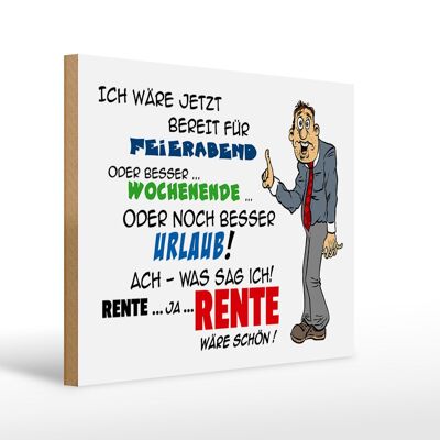 Holzschild Spruch 40x30cm Bereit für Feierabend Rente