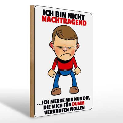 Holzschild Spruch 30x40cm bin nicht nachtragend merke mir