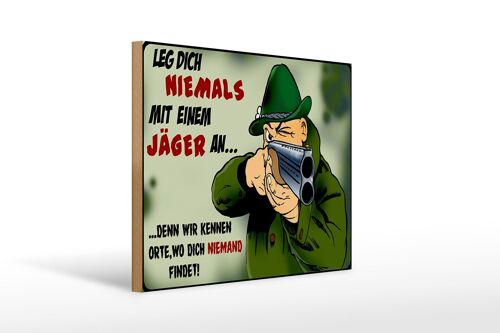 Holzschild Jäger 40x30cm leg dich niemals mit Jäger an