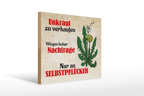 Holzschild Spruch 40x30cm Unkraut nur an Selbstpflücker