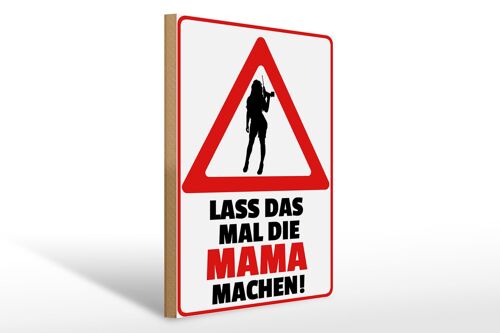 Holzschild Spruch 30x40cm lass das mal die Mama machen