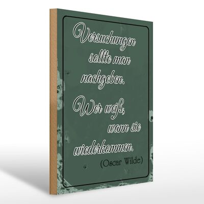 Holzschild Spruch 30x40cm Versuchungen soll man nachgeben