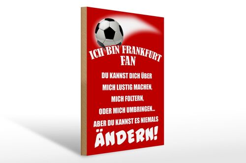 Holzschild Spruch 30x40cm ich bin Frankfurt Fan Fußball