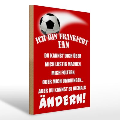 Holzschild Spruch 30x40cm ich bin Frankfurt Fan Fußball