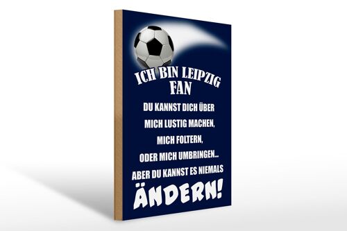 Holzschild Spruch 30x40cm ich bin Leipzig Fan Fußball