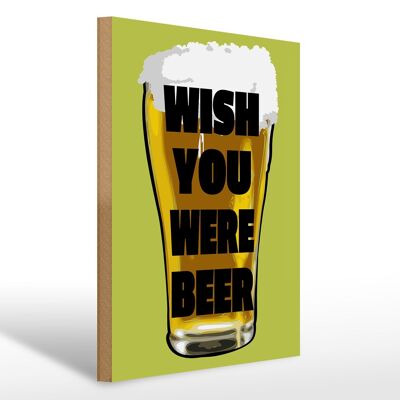Holzschild 30x40cm Wish you were beer Bier