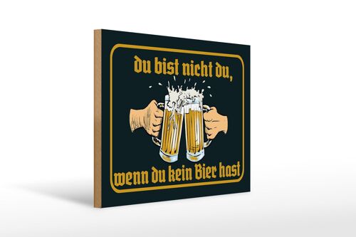 Holzschild 40x30cm du nicht da wenn kein Bier hast