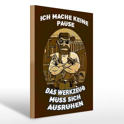 Holzschild Spruch 30x40cm ich mache keine Pause Werkzeug