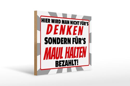 Holzschild Spruch 40x30cm hier für's Maulhalten bezahlt