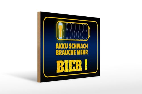 Holzschild Spruch 40x30cm Akku schwach brauche mehr Bier