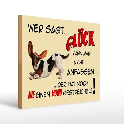 Holzschild Spruch 40x30cm Hund wer sagt Glück kann nicht