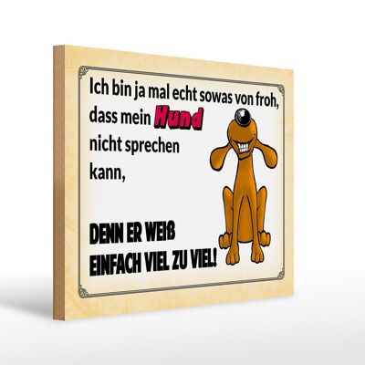 Holzschild Spruch 40x30cm mein Hund weiß einfach zuviel