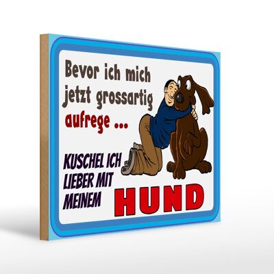 Holzschild Spruch 40x30cm bevor ich mich aufrege Hund