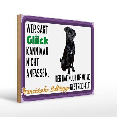 Holzschild Spruch 40x30cm Glück Französische Bulldogge