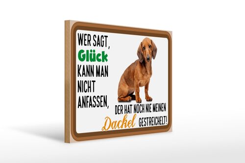 Holzschild Spruch 40x30cm wer sagt Glück Dackel Hund