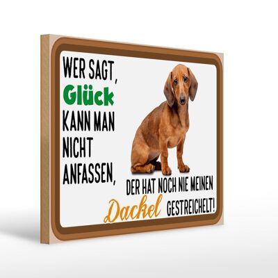 Holzschild Spruch 40x30cm wer sagt Glück Dackel Hund