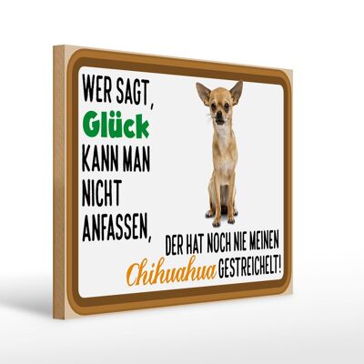 Holzschild Spruch 40x30cm wer sagt Glück Chihuahua Hund