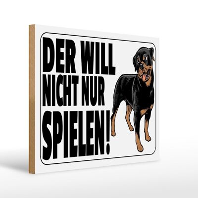 Holzschild Hinweis 40x30cm Hund will nicht nur spielen weißes Schild