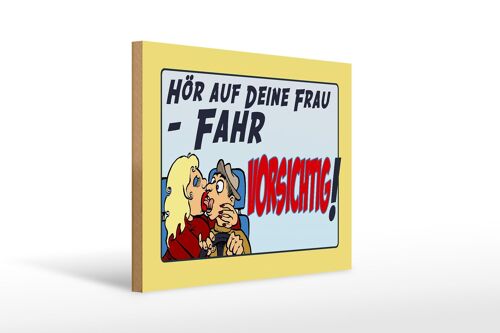 Holzschild Spruch 40x30cm hör deine Frau fahr vorsichtig