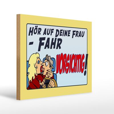 Holzschild Spruch 40x30cm hör deine Frau fahr vorsichtig