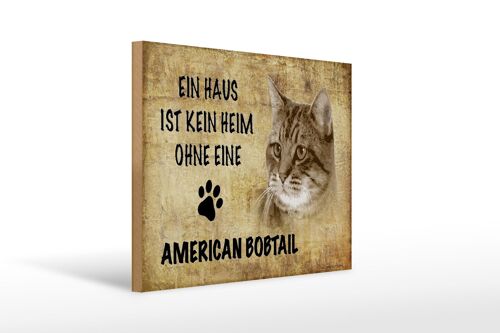 Holzschild Spruch 40x30cm American Bobtail ohne kein Heim