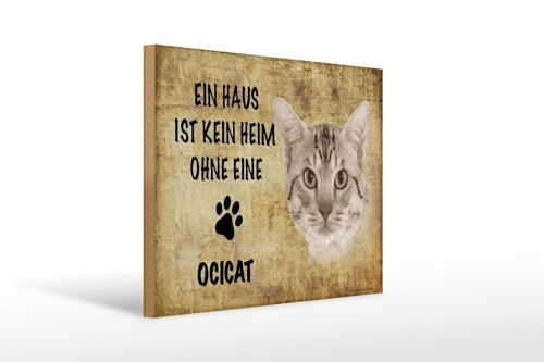 Holzschild Spruch 40x30cm Ocicat Katze ohne kein Heim