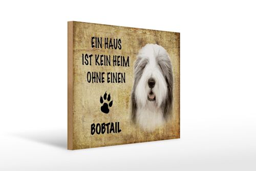 Holzschild Spruch 40x30cm Bobtail Hund ohne kein Heim