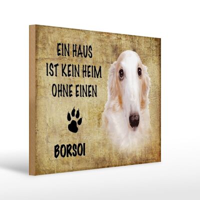 Holzschild Spruch 40x30cm Borsoi Hund ohne kein Heim